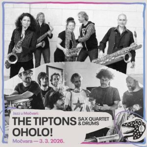 The Tiptons Sax Quartet and Drums  + Oholo! u Močvari